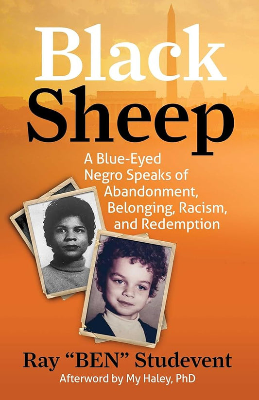Black Sheep: A Blue-Eyed Negro Speaks of Abandonment, Belonging, Racism, and Redemption cover image