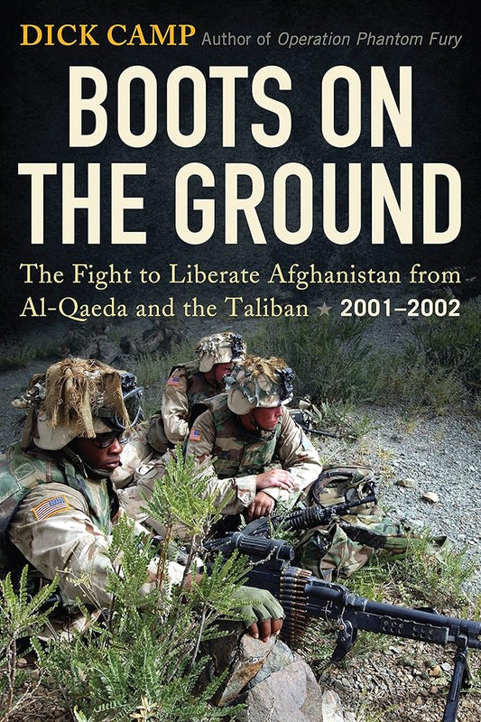Boots on the Ground: The Fight to Liberate Afghanistan from Al-Qaeda and the Taliban, 2001-2002 cover image