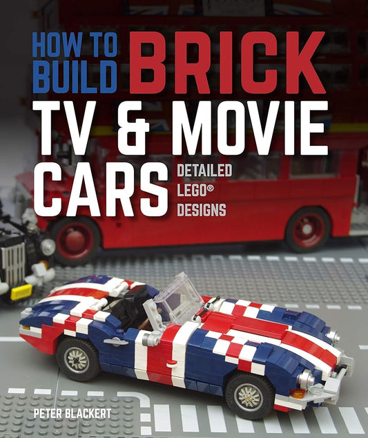 How to Build Brick TV and Movie Cars: Detailed LEGO Designs cover image