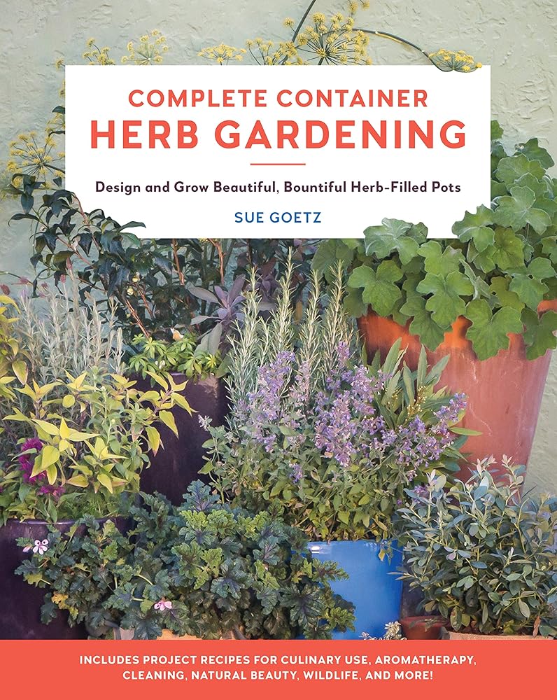Complete Container Herb Gardening: Design and Grow Beautiful, Bountiful Herb-Filled Pots cover image