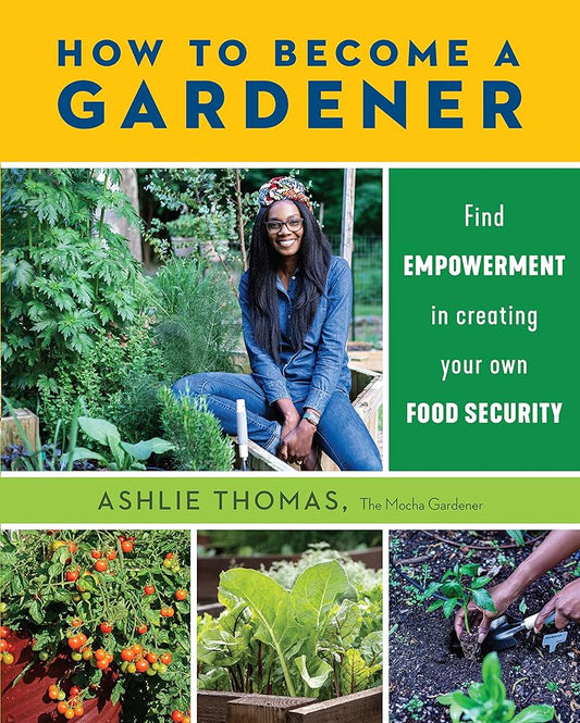 How to Become a Gardener: Find empowerment in creating your own food security cover image