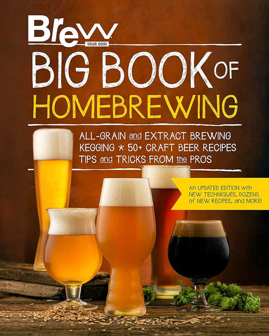 The Brew Your Own Big Book of Homebrewing, Updated Edition: All-Grain and Extract Brewing * Kegging * 50+ Craft Beer Recipes * Tips and Tricks from the Pros cover image
