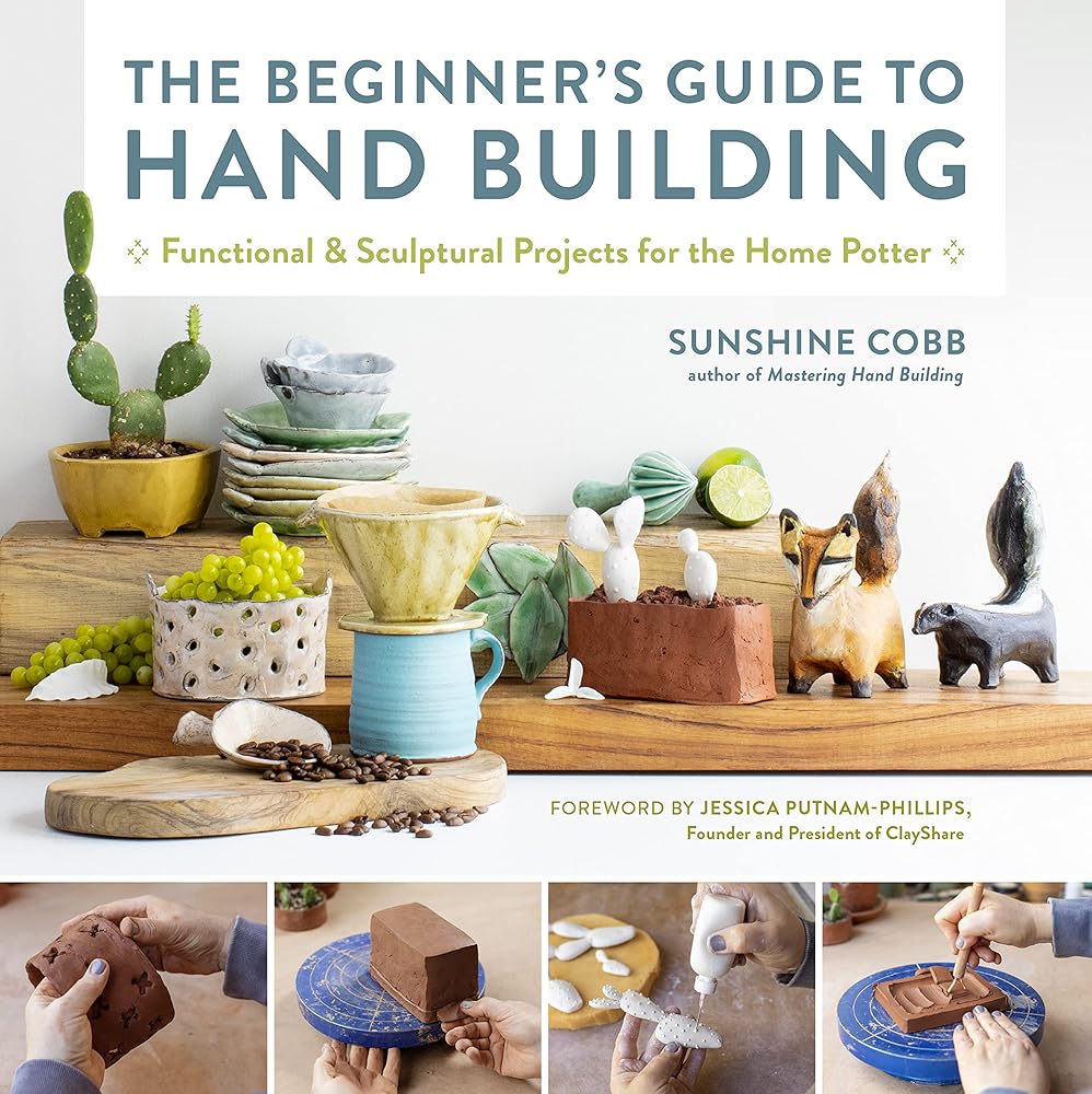The Beginner's Guide to Hand Building: Functional and Sculptural Projects for the Home Potter (Essential Ceramics Skills, 2) cover image