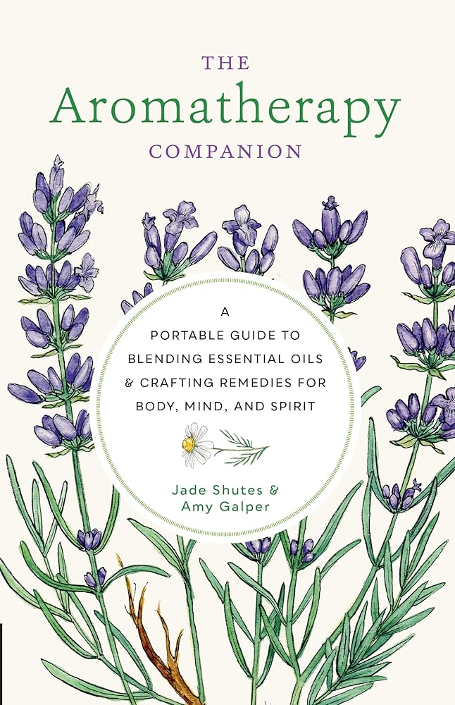 The Aromatherapy Companion: A Portable Guide to Blending Essential Oils and Crafting Remedies for Body, Mind, and Spirit cover image