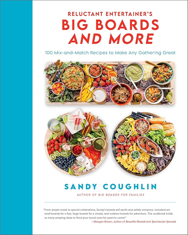 The Reluctant Entertainer's Big Boards and More: 100 Mix-and-Match Recipes to Make Any Gathering Great cover image
