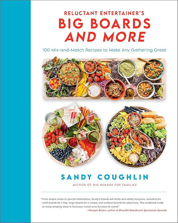 The Reluctant Entertainer's Big Boards and More: 100 Mix-and-Match Recipes to Make Any Gathering Great cover image