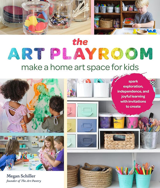 The Art Playroom: Make a home art space for kids; Spark exploration, independence, and joyful learning with invitations to create cover image