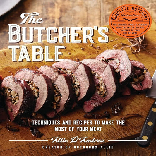 The Butcher's Table: Techniques and Recipes to Make the Most of Your Meat cover image