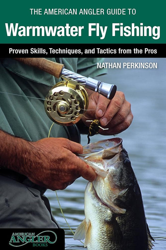 American Angler Guide to Warmwater Fly Fishing: Proven Skills, Techniques, And Tactics From The Pros cover image