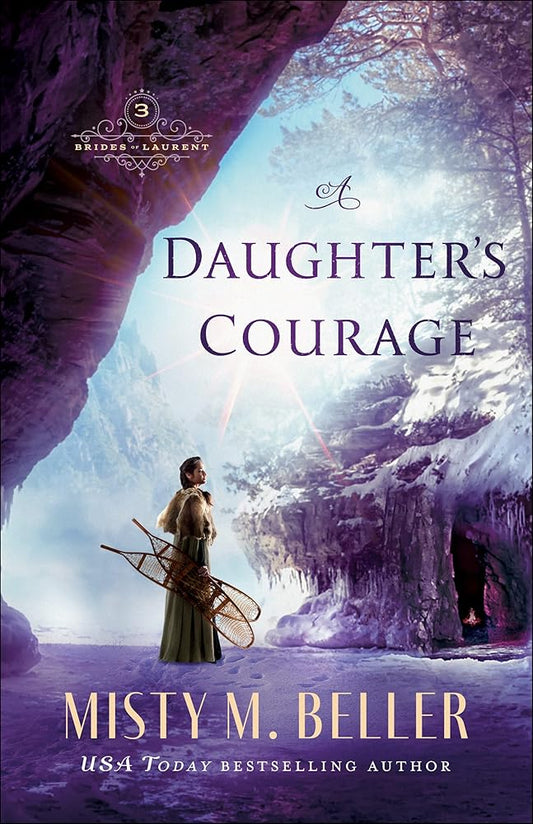 A Daughter's Courage: (Historical Christian Romance Series Set in Early 1800's Canadian Rockies) (Brides of Laurent) cover image