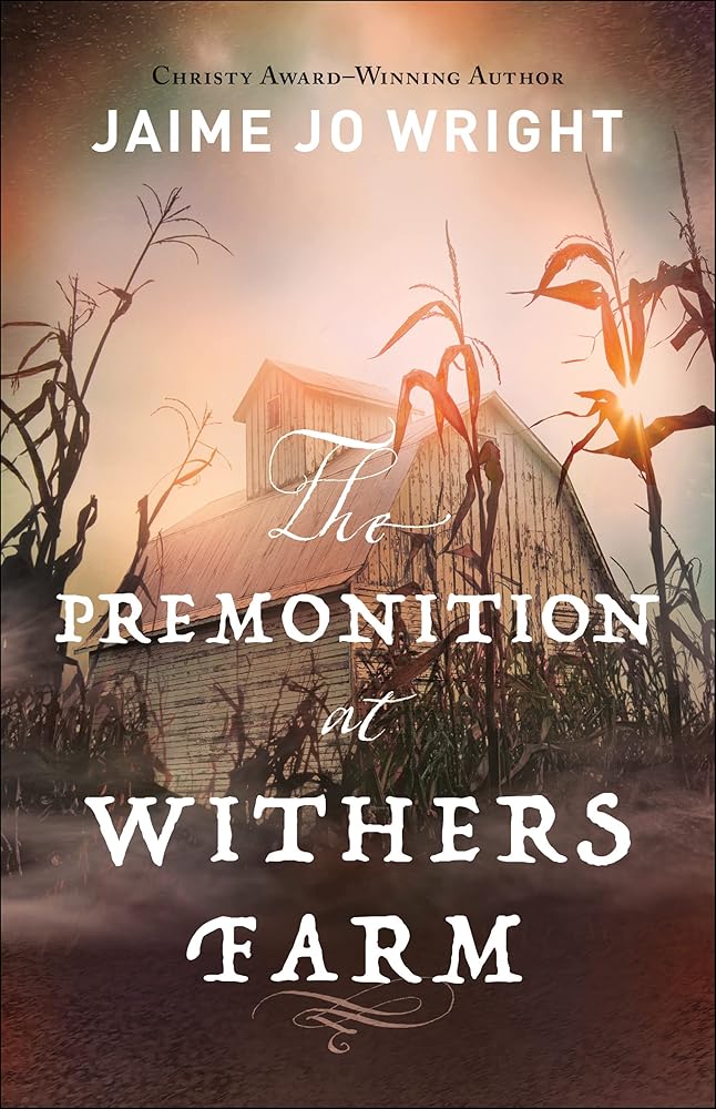 The Premonition at Withers Farm: (Suspenseful Dual-Time Inspirational Gothic Historical Fiction) cover image