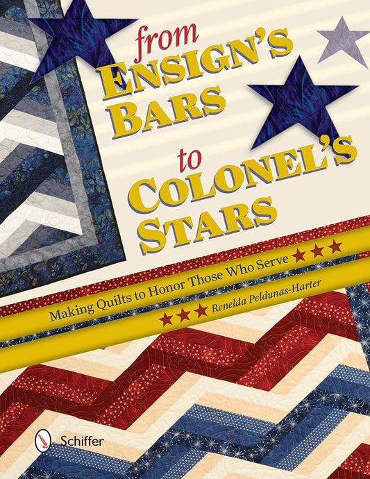 From Ensign's Bars to Colonel's Stars: Making Quilts to Honor Those Who Serve cover image
