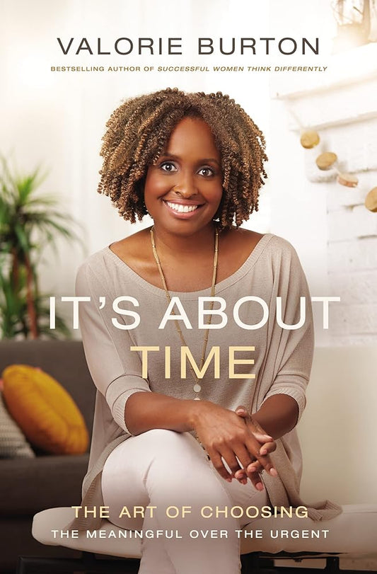 It's About Time: The Art of Choosing the Meaningful Over the Urgent cover image