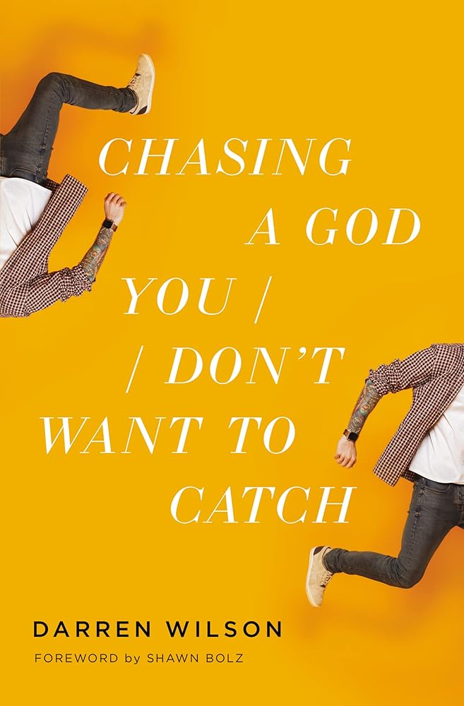 Chasing a God You Don't Want to Catch: Looking at the Honest Questions, Doubts, and Fears Christians Have About God cover image