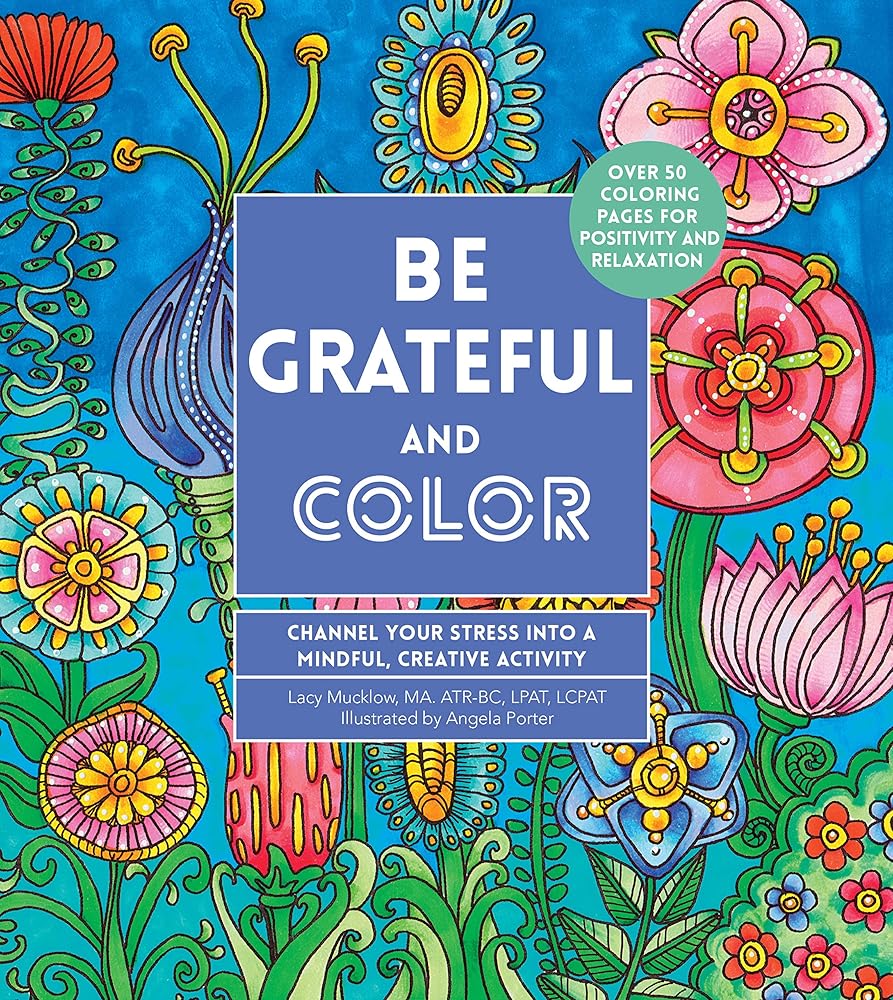 Be Grateful and Color: Channel Your Stress into a Mindful, Creative Activity (Volume 7) (Creative Coloring, 7) cover image