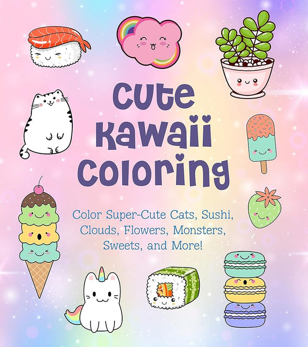Cute Kawaii Coloring: Color Super-Cute Cats, Sushi, Clouds, Flowers, Monsters, Sweets, and More! (Volume 11) (Creative Coloring, 11) cover image