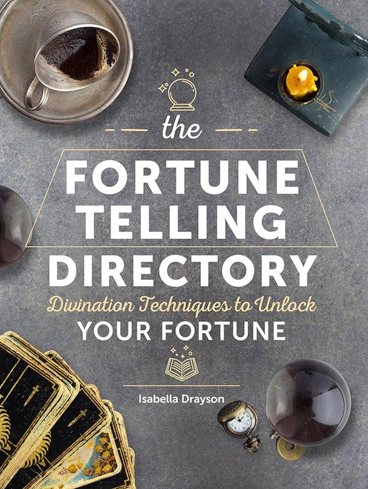 The Fortune Telling Directory: Divination Techniques to Unlock Your Fortune (Volume 4) (Spiritual Directories, 4) cover image