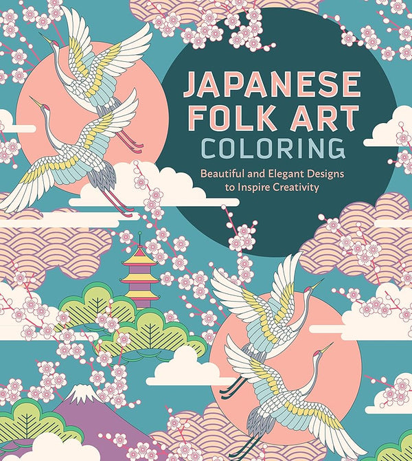 Japanese Folk Art Coloring Book: Beautiful and Elegant Designs to Inspire Creativity cover image
