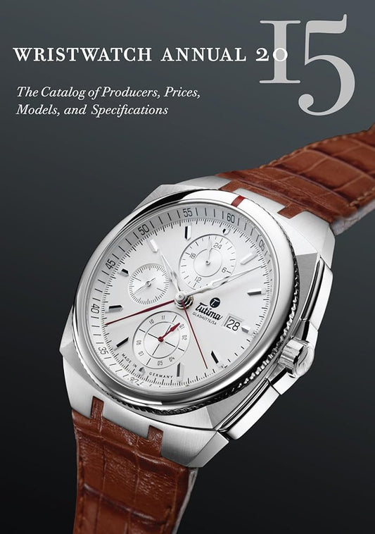 Wristwatch Annual 2015: The Catalog of Producers, Prices, Models, and Specifications cover image