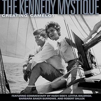 The Kennedy Mystique: Creating Camelot cover image