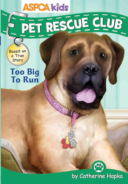 ASPCA Kids: Pet Rescue Club: Too Big to Run cover image
