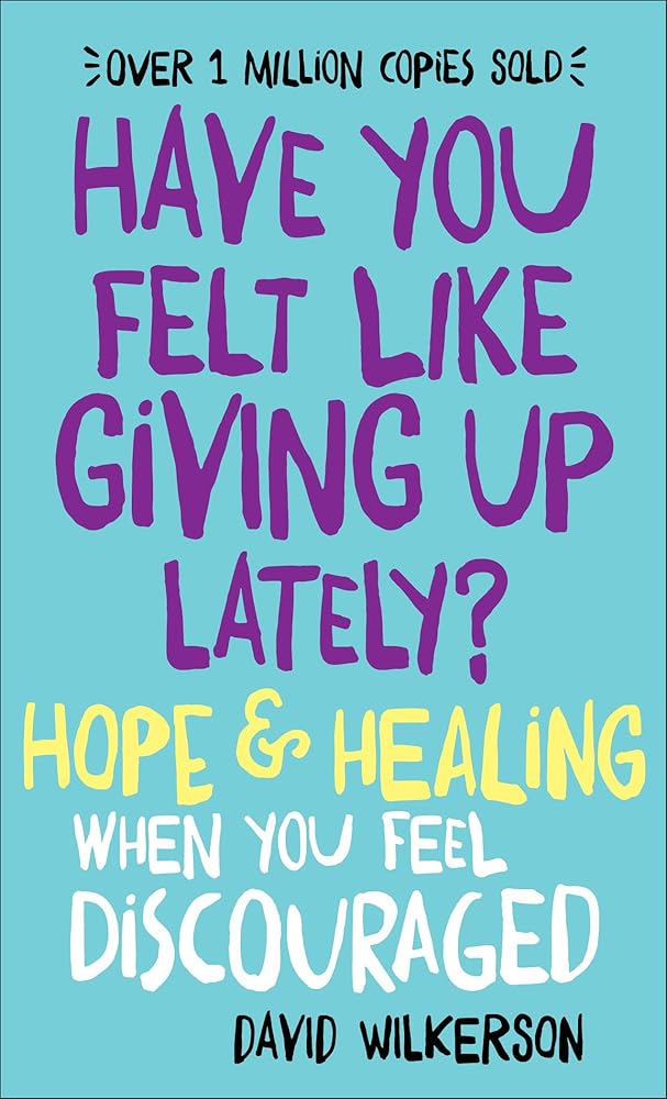 Have You Felt Like Giving Up Lately?: Hope & Healing When You Feel Discouraged cover image