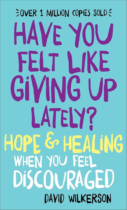 Have You Felt Like Giving Up Lately?: Hope & Healing When You Feel Discouraged cover image