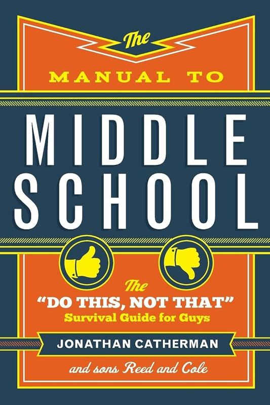 The Manual to Middle School: The "Do This, Not That" Survival Guide for Guys cover image