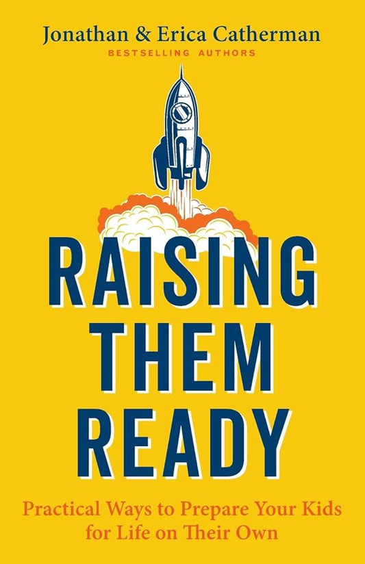 Raising Them Ready: Practical Ways to Prepare Your Kids for Life on Their Own cover image