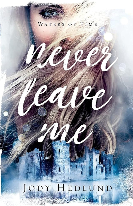 Never Leave Me: A Medieval Time Travel Time Jump Suspenseful Romance (Waters of Time) cover image