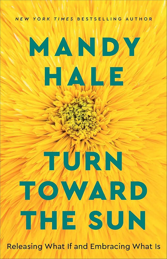 Turn Toward the Sun: Releasing What If and Embracing What Is cover image