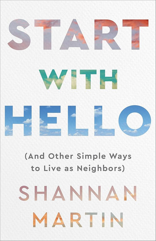 Start with Hello: (And Other Simple Ways to Live as Neighbors) cover image