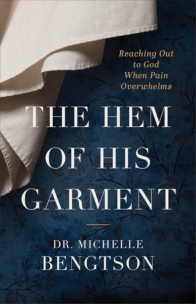The Hem of His Garment: Reaching Out to God When Pain Overwhelms cover image
