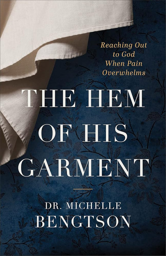 The Hem of His Garment: Reaching Out to God When Pain Overwhelms cover image