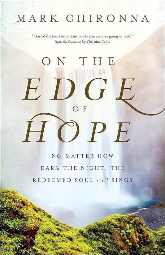 On the Edge of Hope: No Matter How Dark the Night, the Redeemed Soul Still Sings cover image