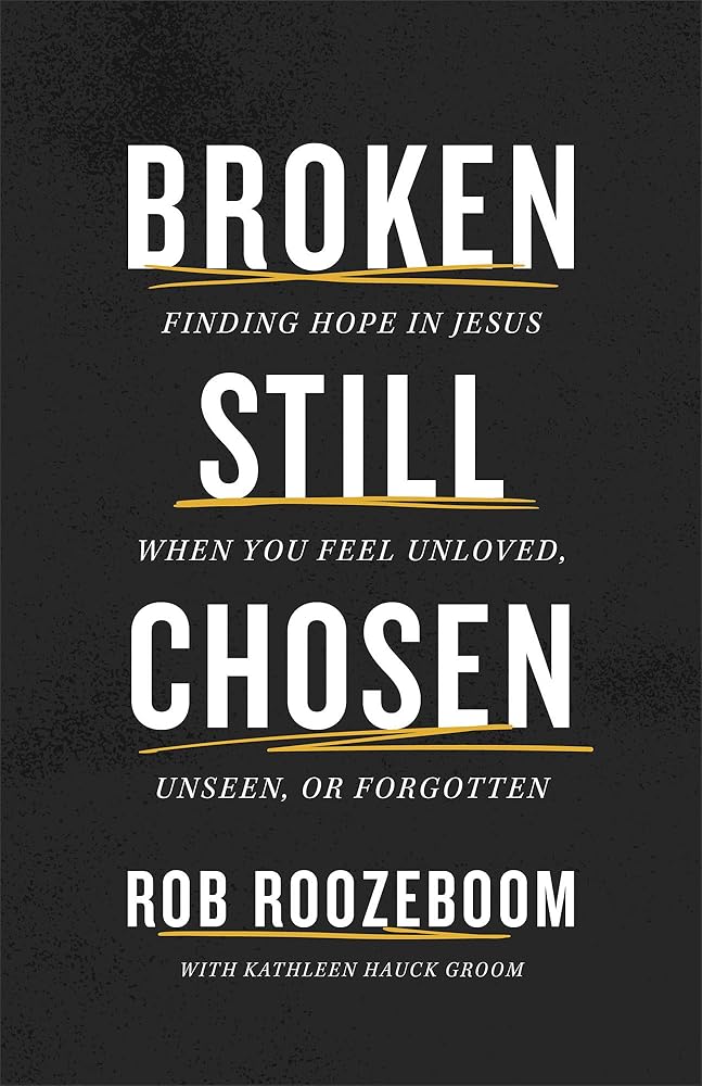 Broken Still Chosen: Finding Hope in Jesus When You Feel Unloved, Unseen, or Forgotten cover image
