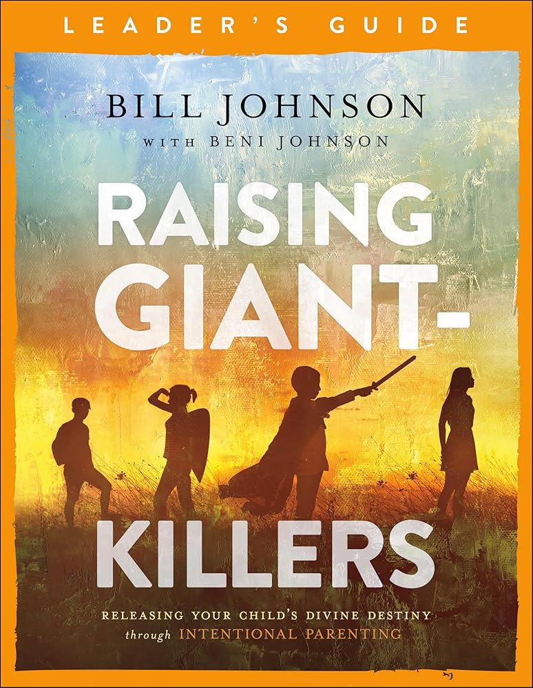 Raising Giant-Killers Leader's Guide: Releasing Your Child's Divine Destiny through Intentional Parenting cover image