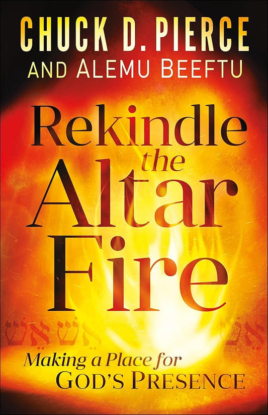 Rekindle the Altar Fire: Making a Place for God's Presence cover image