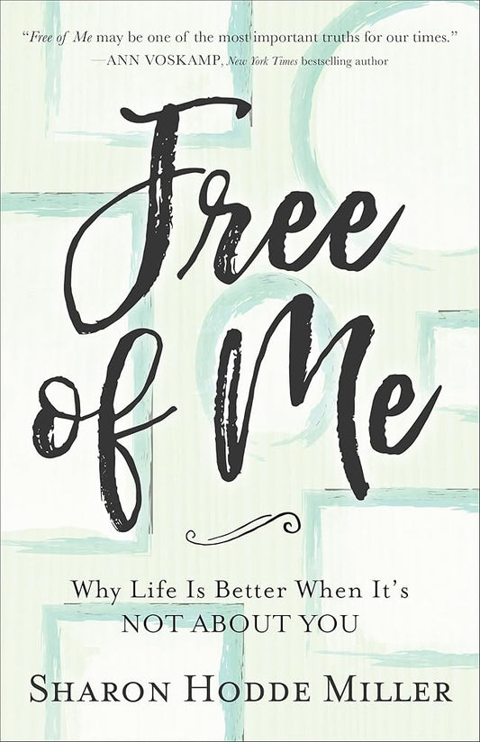 Free of Me: Why Life Is Better When It's Not about You cover image