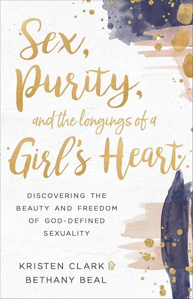 Sex, Purity, and the Longings of a Girl's Heart: Discovering the Beauty and Freedom of God-Defined Sexuality cover image