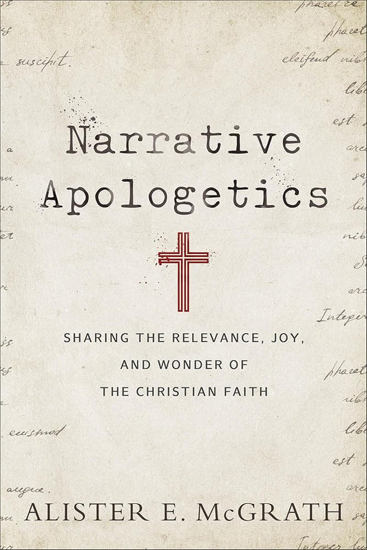 Narrative Apologetics: Sharing the Relevance, Joy, and Wonder of the Christian Faith cover image
