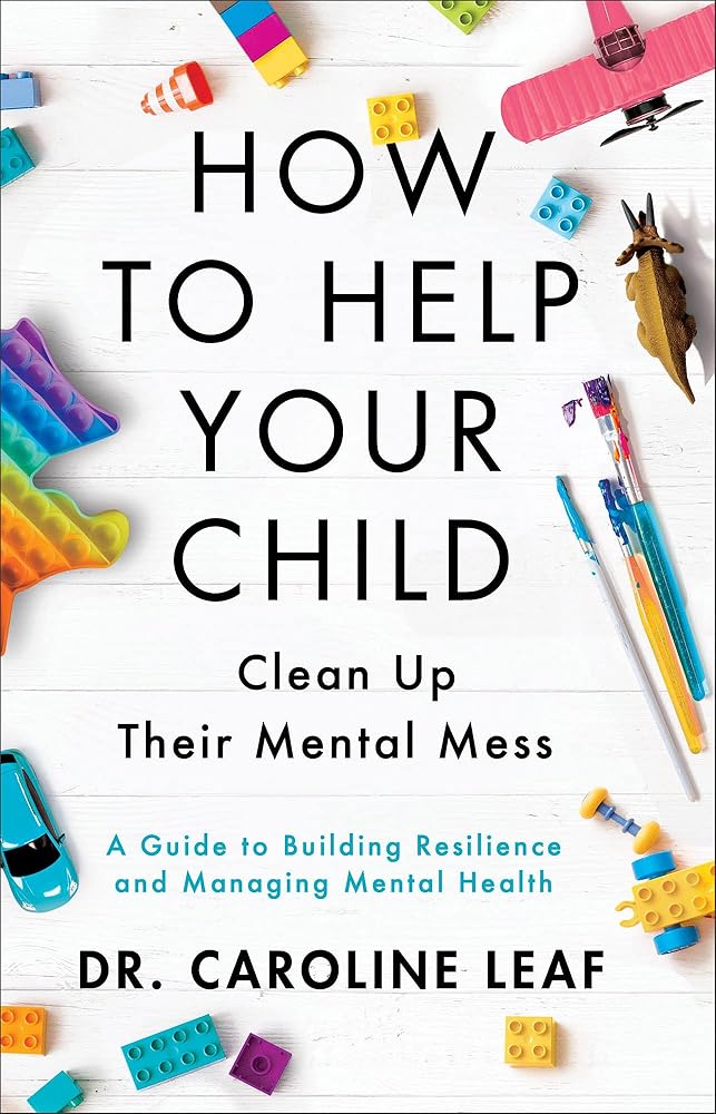 How to Help Your Child Clean Up Their Mental Mess: A Guide to Building Resilience and Managing Mental Health cover image