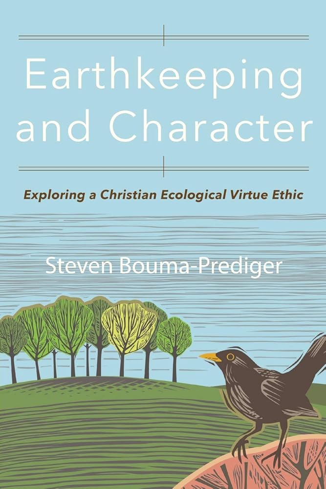 Earthkeeping and Character: Exploring a Christian Ecological Virtue Ethic cover image