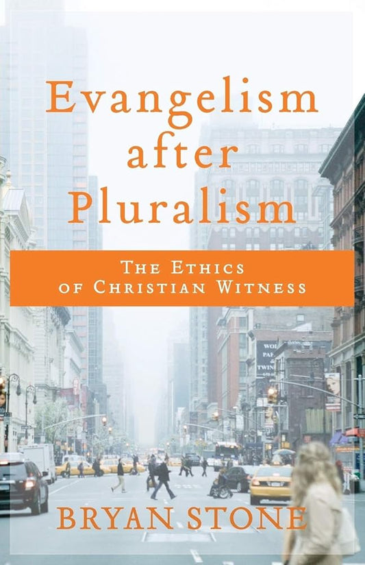 Evangelism after Pluralism: The Ethics of Christian Witness cover image