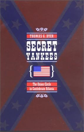 Secret Yankees: The Union Circle in Confederate Atlanta (War/Society/Culture) cover image