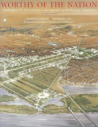 Worthy of the Nation: Washington, DC, from L'Enfant to the National Capital Planning Commission cover image