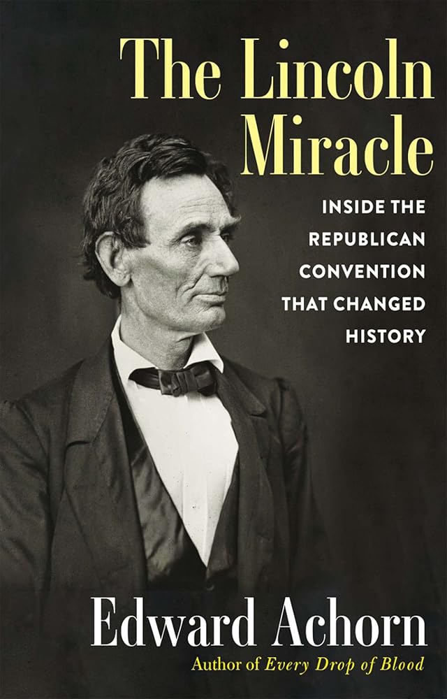 The Lincoln Miracle: Inside the Republican Convention That Changed History cover image