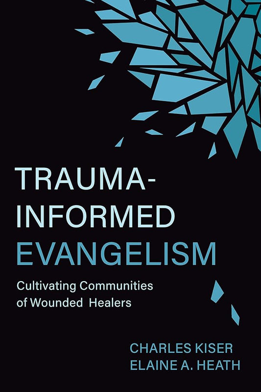 Trauma-Informed Evangelism: Cultivating Communities of Wounded Healers cover image