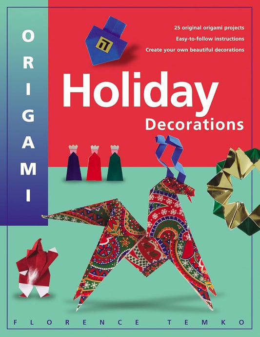 Origami Holiday Decorations: Make Festive Origami Holiday Decorations with This Easy Origami Book: Includes Origami Book with 25 Fun & Easy Projects cover image