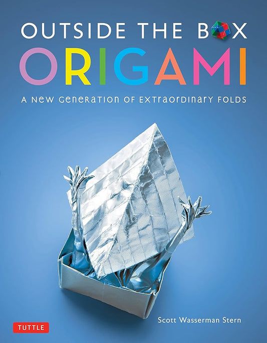 Outside the Box Origami: A New Generation of Extraordinary Folds: Includes Origami Book With 20 Projects Ranging From Easy to Complex cover image